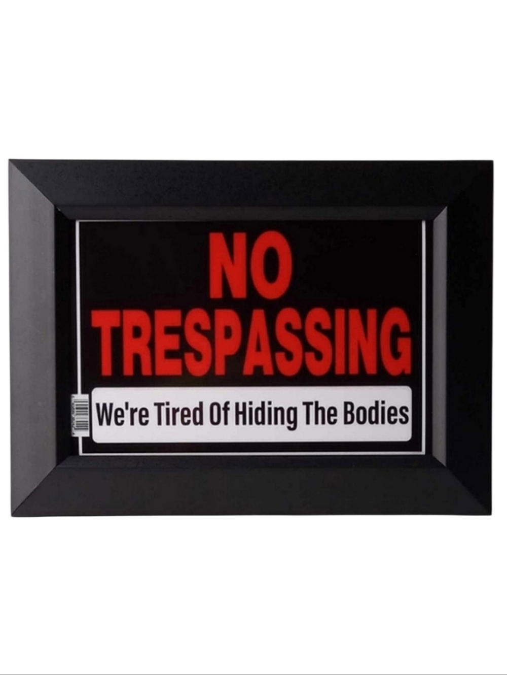 Store sign no trespassing funny or no trespassing we're tired of hiding bodies